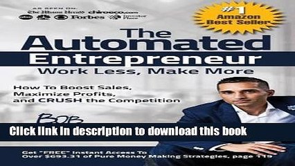 Read The Automated Entrepreneur: How to Boost Sales, Maximize Profits, and Crush the Competition