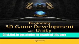 Read Beginning 3D Game Development with Unity: All-in-one, multi-platform game development Ebook