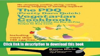 Read Books The PDQ (Pretty Darn Quick) Vegetarian Cookbook: 240 Healthy and Easy No-Prep Recipes