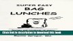 Read Books Super easy bag lunches: Recipes and hundreds of other happy baggin  it ideas PDF Free