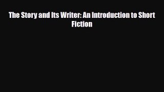 Read The Story and Its Writer: An Introduction to Short Fiction PDF Full Ebook