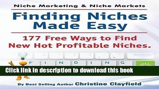 Read Niche Marketing Ideas   Niche Markets. Finding Niches Made Easy. 177 Free Ways to Find Hot