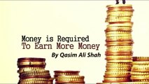 Money Is Required To Earn More By Qasim Ali Shah