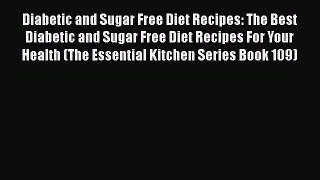 Read Diabetic and Sugar Free Diet Recipes: The Best Diabetic and Sugar Free Diet Recipes For