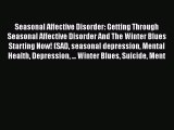 Read Seasonal Affective Disorder: Getting Through Seasonal Affective Disorder And The Winter