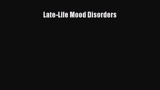 Read Late-Life Mood Disorders Ebook Free