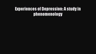 Read Experiences of Depression: A study in phenomenology Ebook Free