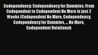 Read Codependency: Codependency for Dummies: From Codependent to Codependent No More in just
