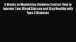 Read 8 Weeks to Maximizing Diabetes Control: How to Improve Your Blood Glucose and Stay Healthy