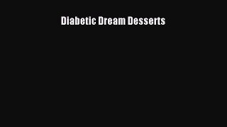 Read Diabetic Dream Desserts Ebook Free