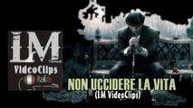 NON UCCIDERE LA VITA   (LM VideoClips)