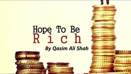 Hope To Be Rich By Qasim Ali Shah