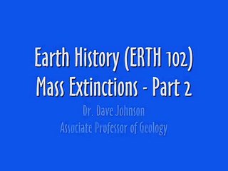 ERTH:102 Earth History "Mass Extinctions" Part 2