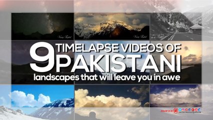 9 Time-Lapse Videos Of Pakistani Landscapes