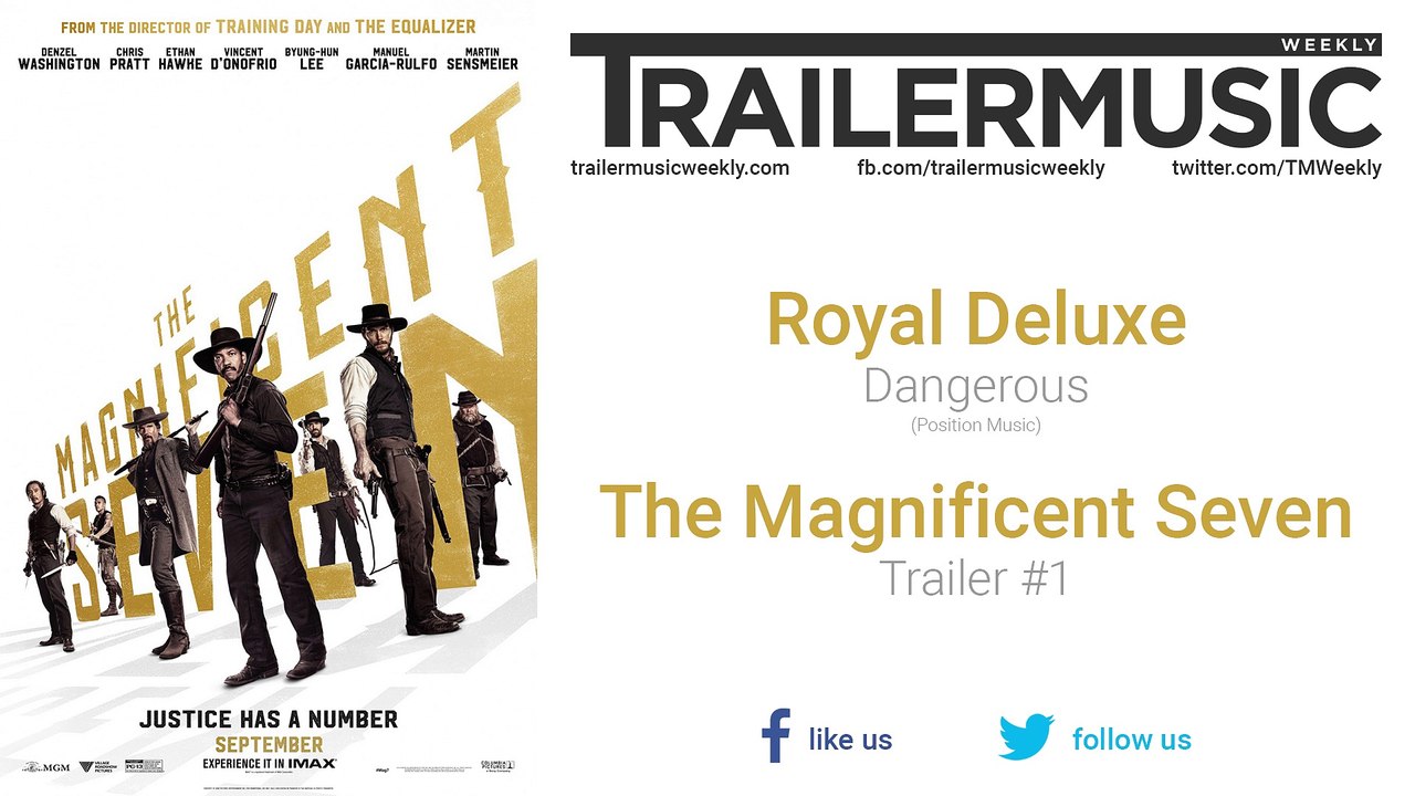 The Magnificent Seven - Trailer Music (Royal Deluxe - Dangerous)