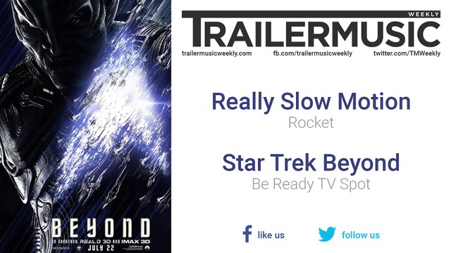 Star Trek Beyond - Be Ready TV Spot Exclusive Music (Really Slow Motion - Rocket)