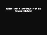 DOWNLOAD FREE E-books  Real Business of IT: How CIOs Create and Communicate Value  Full Free