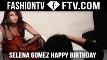 Selena Gomez Happy Birthday - 22 July | FTV.com