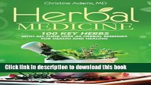 Read Herbal Medicine: 100 Key Herbs with all their Uses as Herbal Remedies for Health and Healing