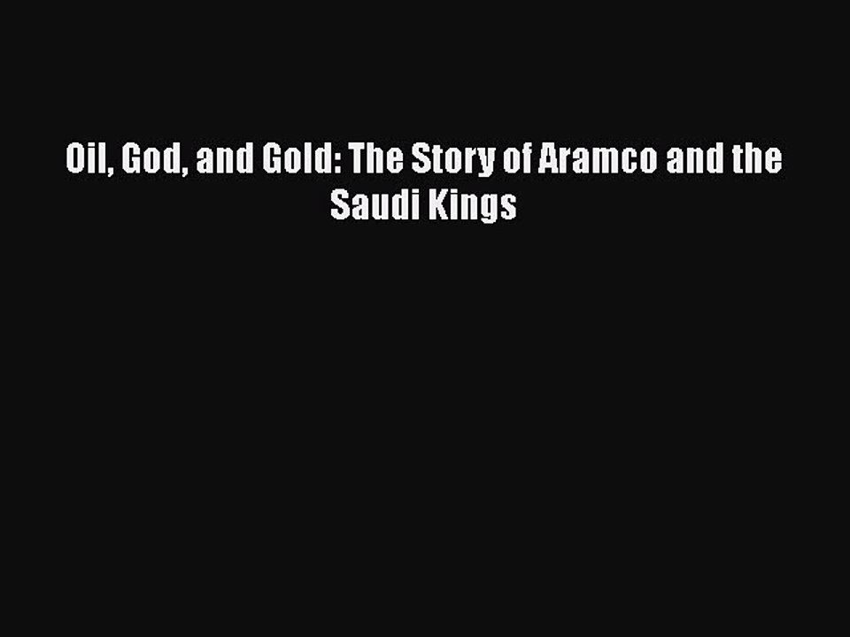 READ book  Oil God and Gold: The Story of Aramco and the Saudi Kings  Full E-Book