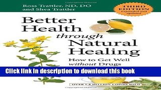 Read Better Health through Natural Healing, Third Edition: How to Get Well without Drugs or