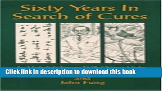 Read Sixty Years in Search of Cures: An Herbalist s Success with Chinese Herbs  Ebook Free