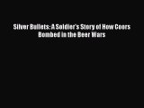 DOWNLOAD FREE E-books  Silver Bullets: A Soldier's Story of How Coors Bombed in the Beer Wars
