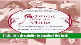 Read Advice from the Attic: Perilous Pearls of Wisdom on Beauty, Charm and Etiquette Ebook Free