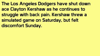 Dodgers shut down Clayton Kershaw due to back discomfort.