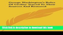 Read George Washington s Rules Of Civility Traced To Their Sources And Restored Ebook Free