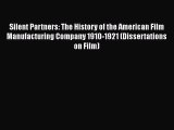 READ book  Silent Partners: The History of the American Film Manufacturing Company 1910-1921