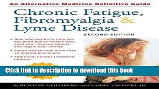 Download Chronic Fatigue, Fibromyalgia, and Lyme Disease (Alternative Medicine Guides)  PDF Online