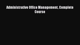 READ book  Administrative Office Management Complete Course  Full Free