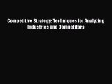 READ book  Competitive Strategy: Techniques for Analyzing Industries and Competitors  Full