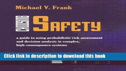 Read Books Choosing Safety: "A Guide to Using Probabilistic Risk Assessment and Decision Analysis