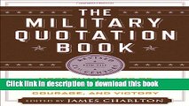 Read The Military Quotation Book: More than 1,100 of the Best Quotations About War, Leadership,