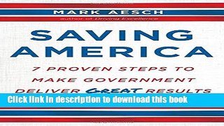 Read Book Saving America: 7 Proven Steps to Make Government Deliver Great Results ebook textbooks