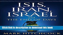 Download ISIS, Iran, Israel: And the End of Days Free Books