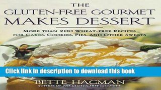 Read The Gluten-free Gourmet Makes Dessert: More Than 200 Wheat-free Recipes for Cakes, Cookies,