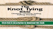 Read The Knot Tying Bible: Climbing, Camping, Sailing, Fishing, Everyday Ebook Free