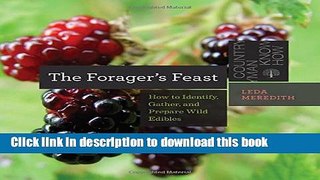 Read The Forager s Feast: How to Identify, Gather, and Prepare Wild Edibles (Countryman Know How)