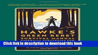 Read Hawke s Green Beret Survival Manual: Essential Strategies For: Shelter and Water, Food and