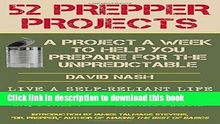 Read 52 Prepper Projects: A Project a Week to Help You Prepare for the Unpredictable PDF Free