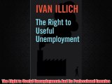 Enjoyed read The Right to Useful Unemployment: And Its Professional Enemies