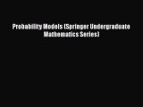 READ book  Probability Models (Springer Undergraduate Mathematics Series)  Full Free