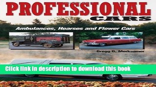 Read Book Professional Cars: Ambulances, Hearses and Flower Cars E-Book Free