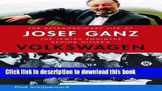 Read Book The Extraordinary Life of Josef Ganz: The Jewish Engineer Behind Hitler s Volkswagen