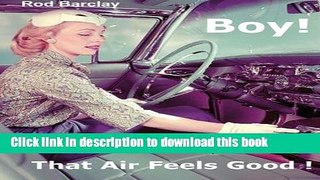 Read Book Boy! That Air Feels Good!: The untold history of Car Air; how Texas entrepreneurs such