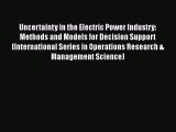 DOWNLOAD FREE E-books  Uncertainty in the Electric Power Industry: Methods and Models for Decision