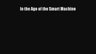 READ book  In the Age of the Smart Machine  Full E-Book